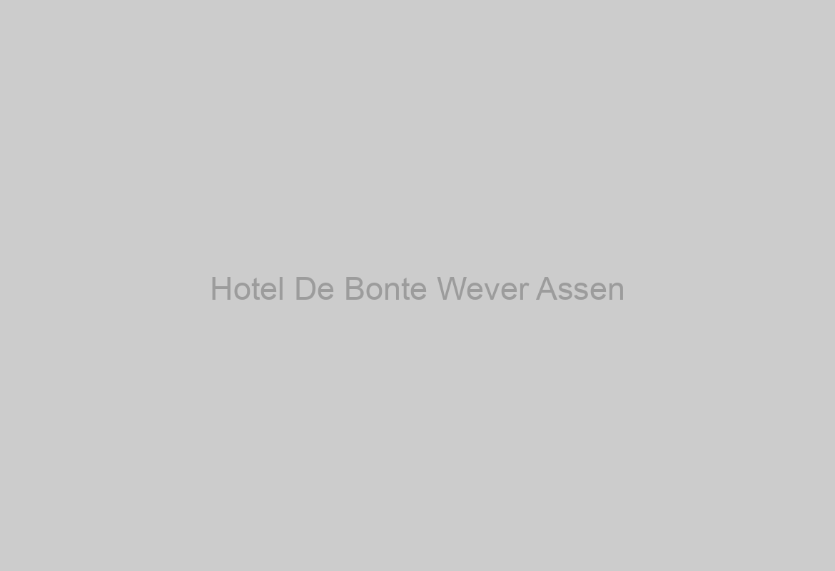 Hotel De Bonte Wever Assen